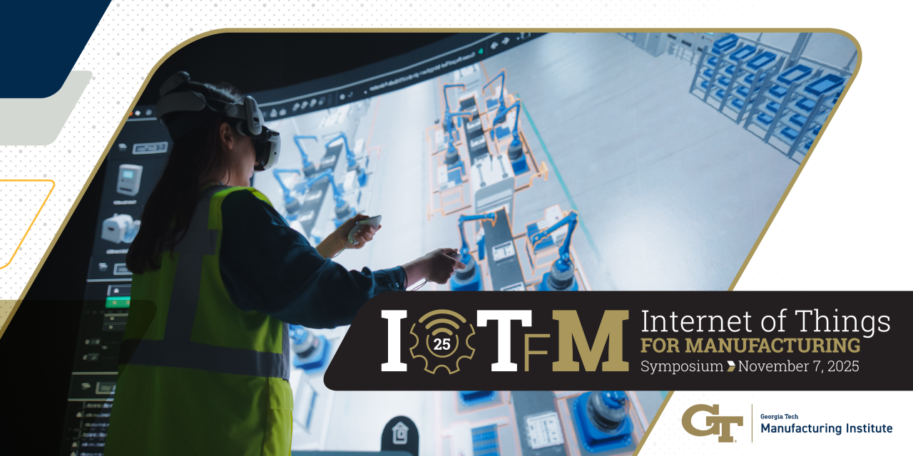 Person wearing a safety vest and VR headset interacting with a large digital display of a manufacturing layout, with text overlay promoting the Internet of Things for Manufacturing Symposium on November 7, 2025, hosted by Georgia Tech Manufacturing Institute.
